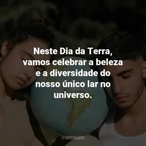 Neste Dia da Terra, vamos celebrar a beleza e a diversidade do nosso único lar no universo.