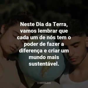 Neste Dia da Terra, vamos lembrar que cada um de nós tem o poder de fazer a diferença e criar um mundo mais sustentável.