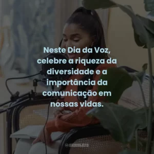 Neste Dia da Voz, celebre a riqueza da diversidade e a importância da comunicação em nossas vidas.