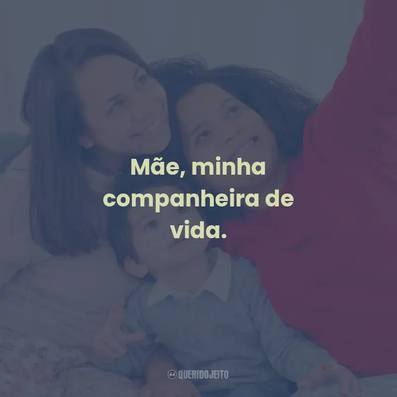 Frases Curtas do Dia das Mães: Mãe