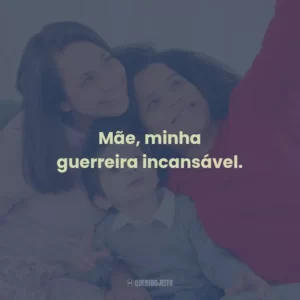 Mãe, minha guerreira incansável.