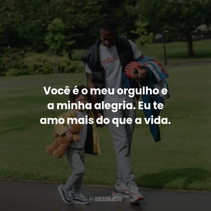 Frases para o Dia do Filho: Você é o meu orgulho e a minha alegria. Eu te amo mais do que a vida.