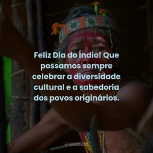 Feliz Dia do Índio! Que possamos sempre celebrar a diversidade cultural e a sabedoria dos povos originários.