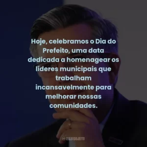 Hoje, celebramos o Dia do Prefeito, uma data dedicada a homenagear os líderes municipais que trabalham incansavelmente para melhorar nossas comunidades.