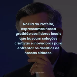 No Dia do Prefeito, expressamos nossa gratidão aos líderes locais que buscam soluções criativas e inovadoras para enfrentar os desafios de nossas cidades.