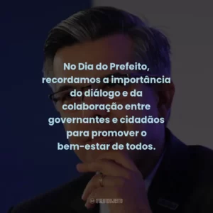 No Dia do Prefeito, recordamos a importância do diálogo e da colaboração entre governantes e cidadãos para promover o bem-estar de todos.
