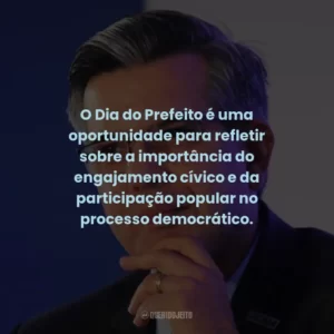 O Dia do Prefeito é uma oportunidade para refletir sobre a importância do engajamento cívico e da participação popular no processo democrático.