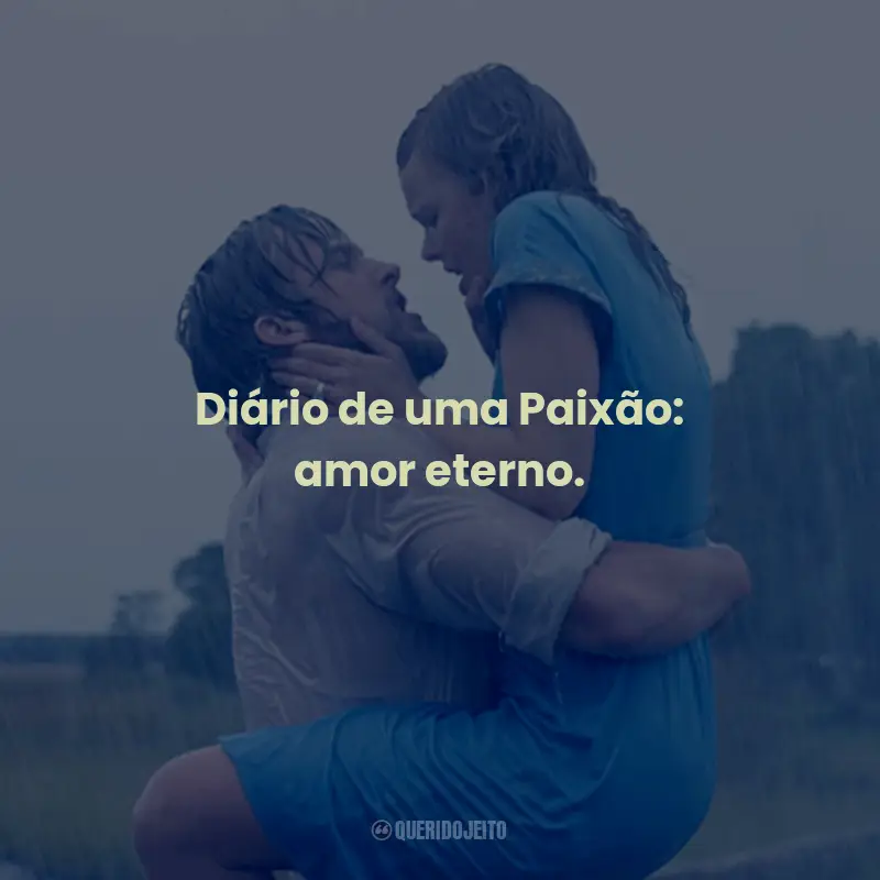 Frases do Filme Diário De Uma Paixão: Diário de uma Paixão: amor eterno.