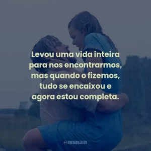 Levou uma vida inteira para nos encontrarmos, mas quando o fizemos, tudo se encaixou e agora estou completa. – Allie