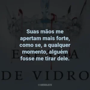 Suas mãos me apertam mais forte, como se, a qualquer momento, alguém fosse me tirar dele.