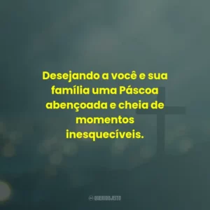 Desejando a você e sua família uma Páscoa abençoada e cheia de momentos inesquecíveis.