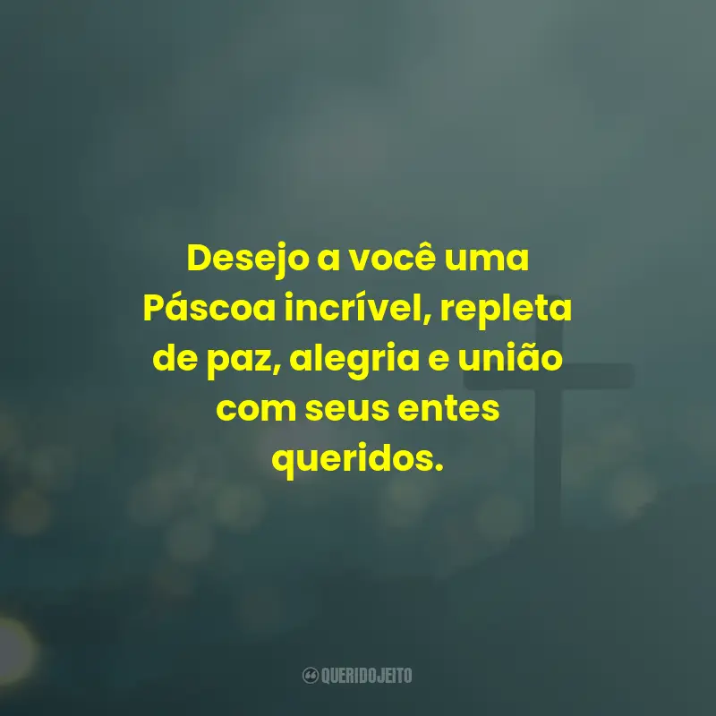 Frases de Feliz Páscoa: Desejo a você uma Páscoa incrível