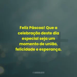 Feliz Páscoa! Que a celebração deste dia especial seja um momento de união, felicidade e esperança.