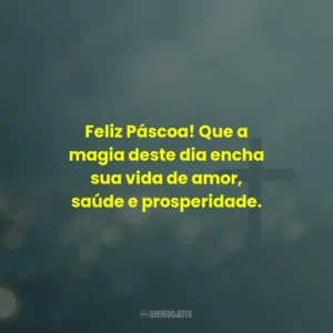 Feliz Páscoa! Que a magia deste dia encha sua vida de amor, saúde e prosperidade.
