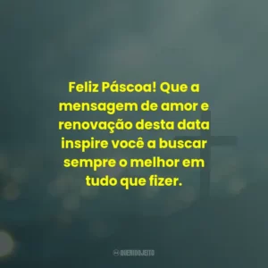 Feliz Páscoa! Que a mensagem de amor e renovação desta data inspire você a buscar sempre o melhor em tudo que fizer.
