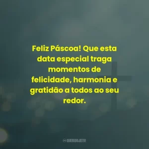 Feliz Páscoa! Que esta data especial traga momentos de felicidade, harmonia e gratidão a todos ao seu redor.