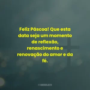 Feliz Páscoa! Que esta data seja um momento de reflexão, renascimento e renovação do amor e da fé.