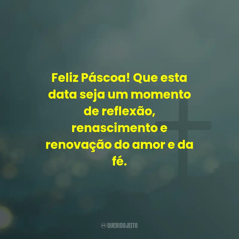 Frases de Feliz Páscoa: Feliz Páscoa! Que esta data seja um momento de reflexão