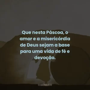 Que nesta Páscoa você celebre a vida e a vitória de Cristo sobre a morte, renovando sua fé e amor por Deus.