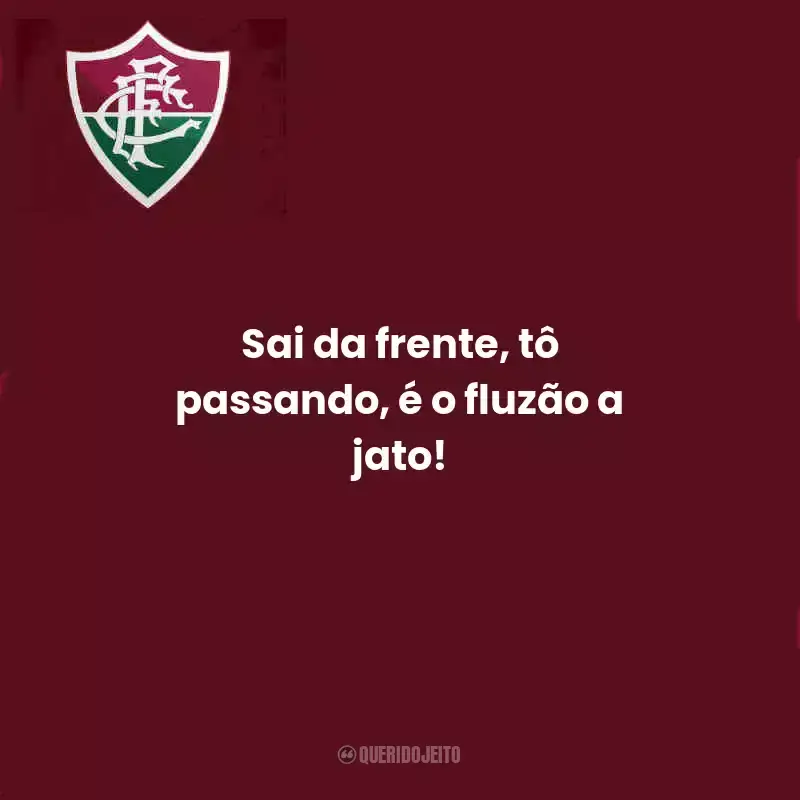Frases do Fluminense:  Sai da frente