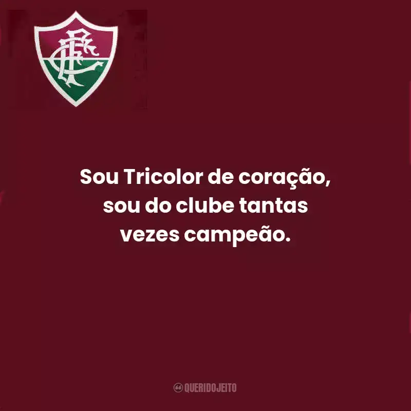 Frases do Fluminense:  Sou Tricolor de coração