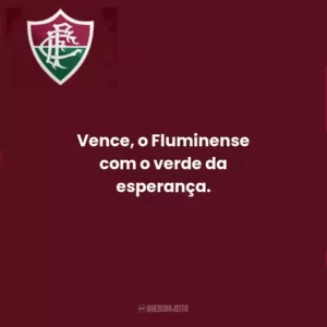 Vence, o Fluminense com o verde da esperança.