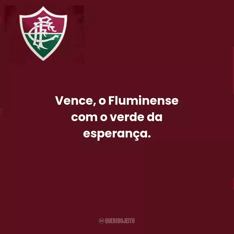 Frases do Fluminense:  Vence