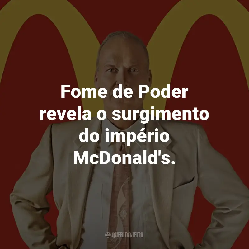 Frases do Filme Fome de Poder: Fome de Poder revela o surgimento do império McDonald's.