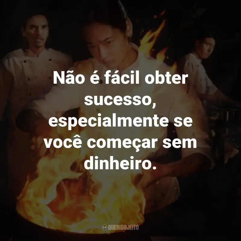 Frases do Filme Fome de Sucesso: Não é fácil obter sucesso, especialmente se você começar sem dinheiro.