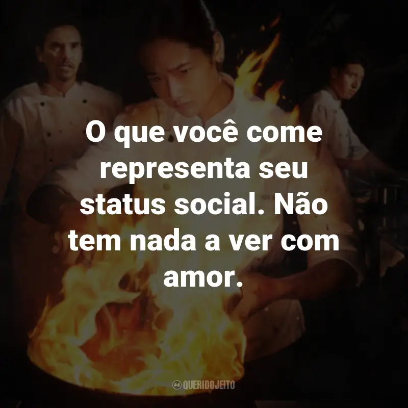 Frases do Filme Fome de Sucesso: O que você come representa seu status social. Não tem nada a ver com amor.