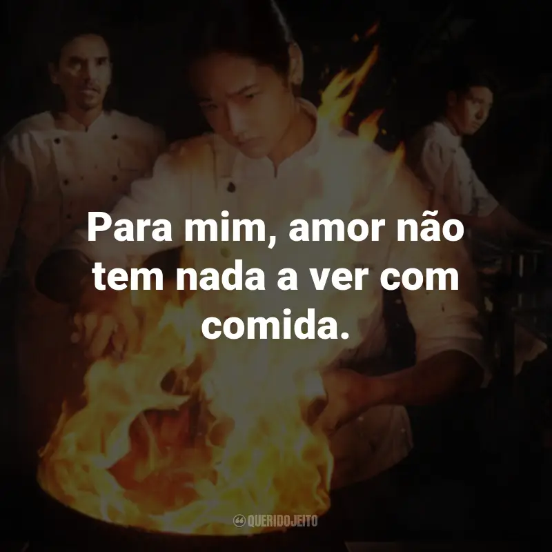 Frases do Filme Fome de Sucesso: Para mim, amor não tem nada a ver com comida.