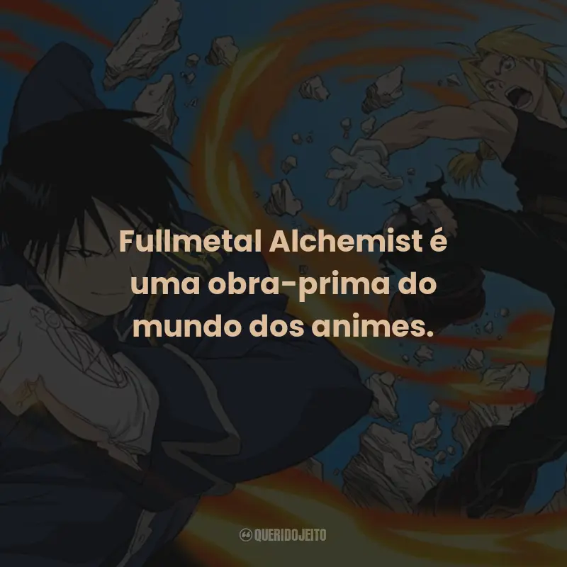 Frases da Série Fullmetal Alchemist: Fullmetal Alchemist é uma obra-prima do mundo dos animes.