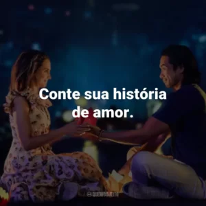 Conte sua história de amor.