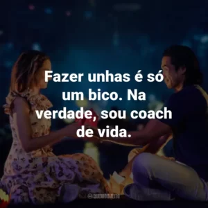 Fazer unhas é só um bico. Na verdade, sou coach de vida.