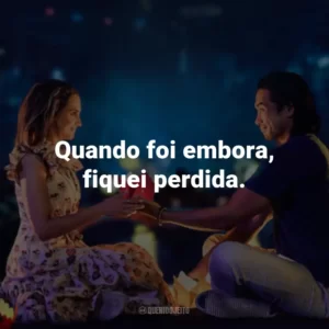 Quando foi embora, fiquei perdida.