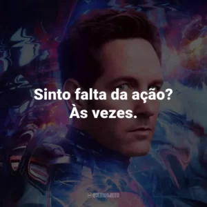 Sinto falta da ação? Às vezes.