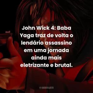John Wick 4: Baba Yaga traz de volta o lendário assassino em uma jornada ainda mais eletrizante e brutal.