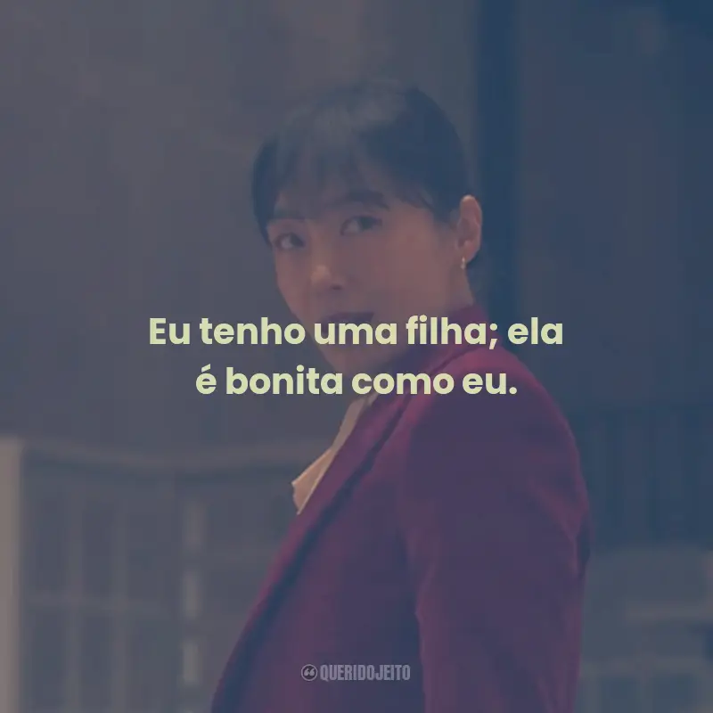 Frases do Filme Kill Boksoon: Eu tenho uma filha; ela é bonita como eu.