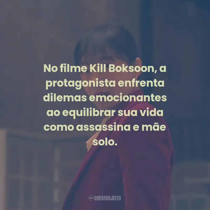 Frases do Filme Kill Boksoon: No filme Kill Boksoon