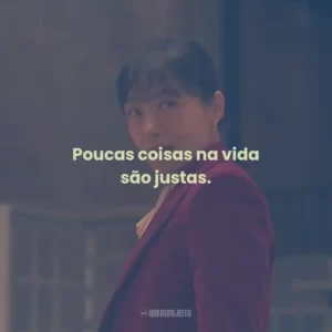 Poucas coisas na vida são justas.