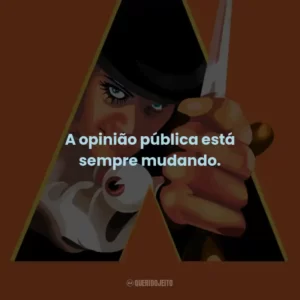 A opinião pública está sempre mudando.