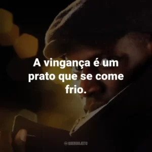 A vingança é um prato que se come frio. – Assane Diop