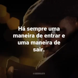Há sempre uma maneira de entrar e uma maneira de sair. – Assane Diop