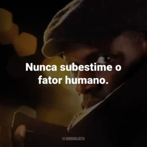 Nunca subestime o fator humano. – Assane Diop