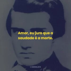 Amor, eu juro que a saudade é a morte.