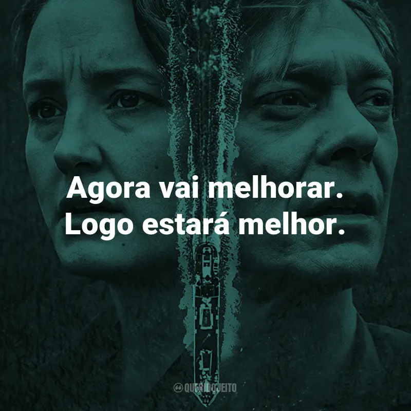 Frases da Série Marinheiro de Guerra: Agora vai melhorar. Logo estará melhor.