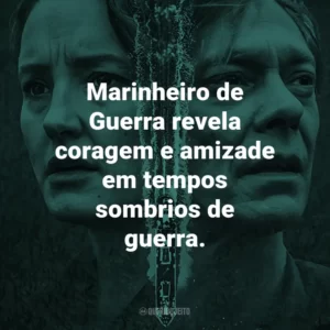Marinheiro de Guerra revela coragem e amizade em tempos sombrios de guerra.