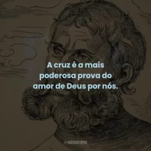 A cruz é a mais poderosa prova do amor de Deus por nós.