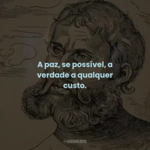 A paz, se possível, a verdade a qualquer custo.