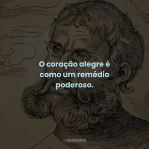 O coração alegre é como um remédio poderoso.